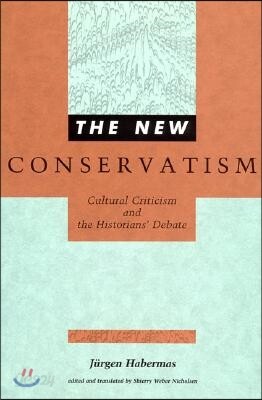 The New Conservatism: Cultural Criticism and the Historians' Debate