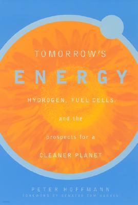 Tomorrow's Energy: Hydrogen, Fuel Cells, and the Prospects for a Cleaner Planet