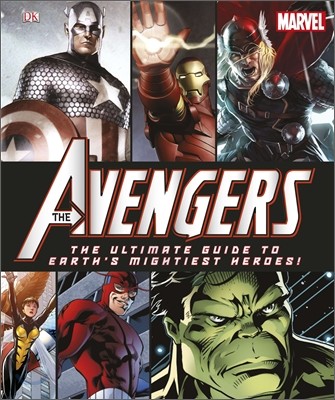 Marvel: The Avengers: The Ultimate Guide to Earth's Mightiest Heroes!