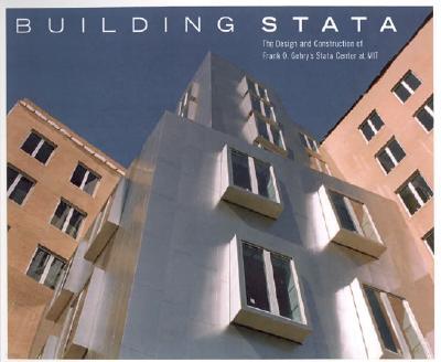 Building Stata: The Design and Construction of Frank O. Gehry's Stata Center at Mit