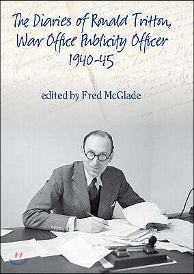 Diaries the of Ronald Tritton, War Office Publicity Officer 1940-45