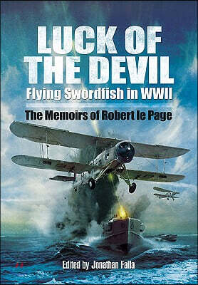 Luck of the Devil: Flying Swordfish in World War Two