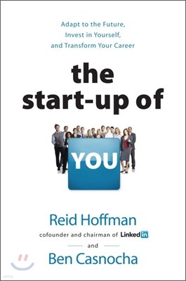 The Startup of You (Revised and Updated): Adapt, Take Risks, Grow Your Network, and Transform Your Career