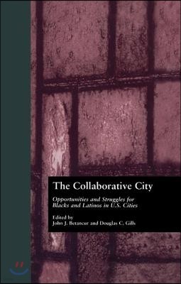 The Collaborative City: Opportunities and Struggles for Blacks and Latinos in U.S. Cities
