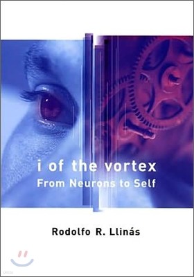 I of the Vortex: From Neurons to Self