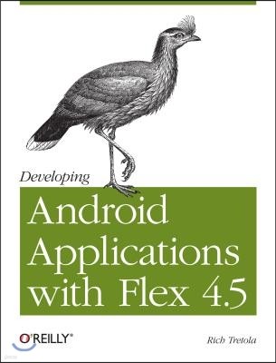 Developing Android Applications with Flex 4.5: Building Android Applications with ActionScript