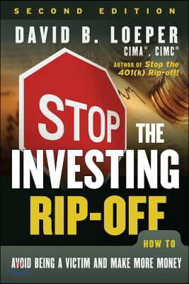 Stop the Investing Rip-Off: How to Avoid Being a Victim and Make More Money