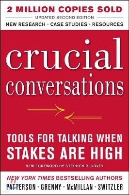 Crucial Conversations: Tools for Talking When Stakes Are High, Second Edition