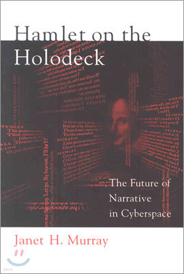Hamlet on the Holodeck: The Future of Narrative in Cyberspace