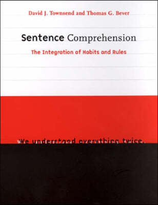 Sentence Comprehension: The Integration of Habits and Rules