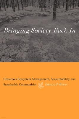 Bringing Society Back in: Grassroots Ecosystem Management, Accountability, and Sustainable Communities