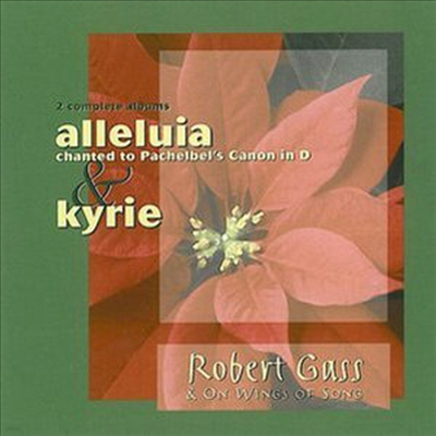 Robert Gass & On Wings Of Song - Alleluia to the Pachelbel Canon in D / Kyrie (CD)