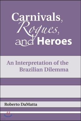 Carnivals, Rogues, and Heroes: An Interpretation of the Brazilian Dilemma