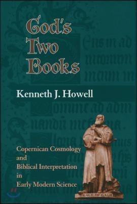 God's Two Books: Copernical Cosmology and Biblical Interpretation in Early Modern Science