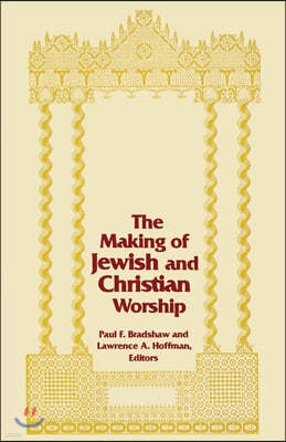 Making of Jewish and Christian Worship, The