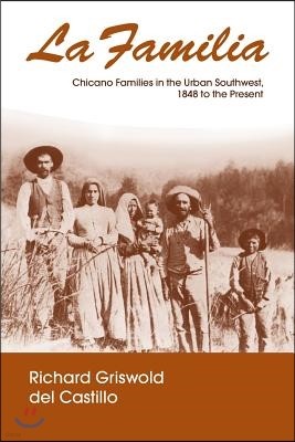 La Familia: Chicano Families in the Urban Southwest, 1848 to the Present