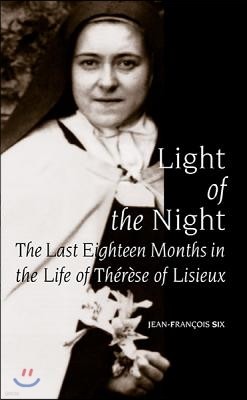 Light of the Night: The Last Eighteen Months in the Life of Th'r'se of Lisieux