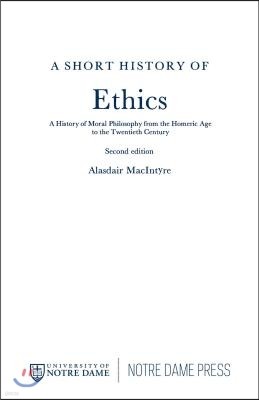 A Short History of Ethics: A History of Moral Philosophy from the Homeric Age to the Twentieth Century, Second Edition