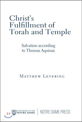 Christ's Fulfillment of Torah and Temple: Salvation according to Thomas Aquinas