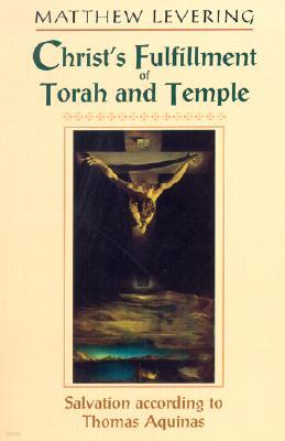 Christ's Fulfillment of Torah and Temple: Salvation According to Thomas Aquinas