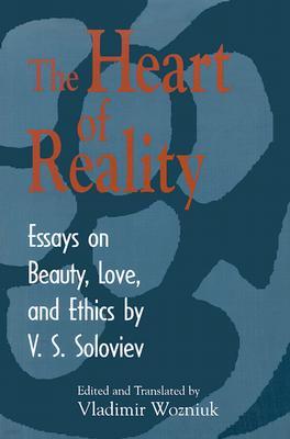 The Heart of Reality: Essays on Beauty, Love, and Ethics