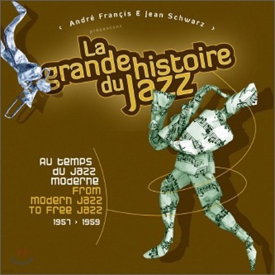 La Grande Histoire Du Jazz: From Modern Jazz To Free Jazz 1957-1959