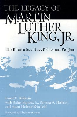 Legacy of Martin Luther King, Jr.: The Boundaries of Law, Politics, and Religion