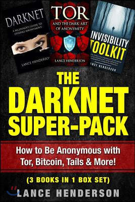 The Darknet Super-Pack: How to Be Anonymous Online with Tor, Bitcoin, Tails, Fre