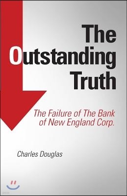 The Outstanding Truth: The Failure of the Bank of New England Corp.