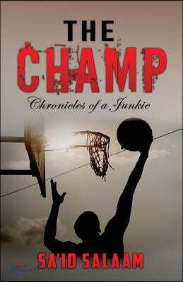 The Champ: Chronicles of a Junkie