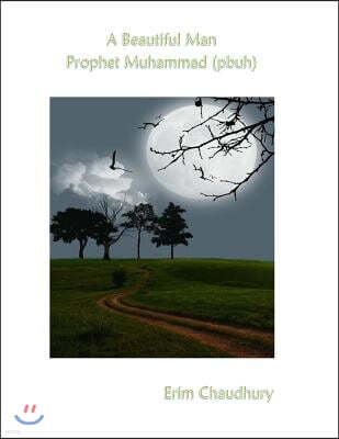 A Beautiful Man - Prophet Muhammad (Pbuh)