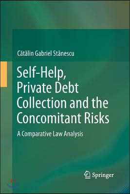 Self-Help, Private Debt Collection and the Concomitant Risks: A Comparative Law Analysis