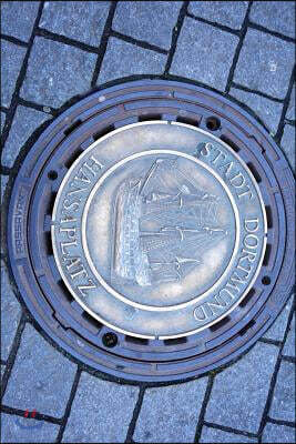 Manhole Cover in Dortmund, Germany Journal: Take Notes, Write Down Memories in this 150 Page Lined Journal