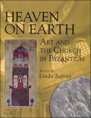 Heaven on Earth: Art and the Church in Byzantium