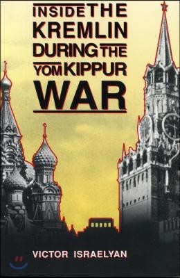 Inside the Kremlin During the Yom Kippur War