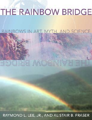 The Rainbow Bridge: Rainbows in Art, Myth, and Science