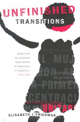 Unfinished Transitions: Women and the Gendered Development of Democracy in Venezuela, 1936 1996