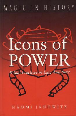 Icons of Power: Ritual Practices in Late Antiquity