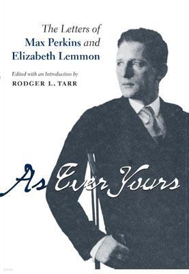 As Ever Yours: The Letters of Max Perkins and Elizabeth Lemmon