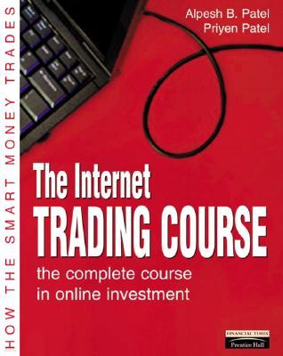 The Internet Trading Course: The Complete Course in Online Investment