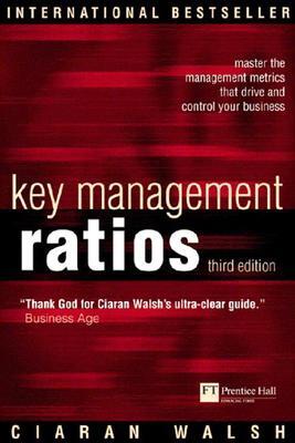Key Management Ratios: Master the Management Metrics That Drive and Control Your Business