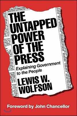 The Untapped Power of the Press: Explaining Government to the People