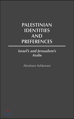 Palestinian Identities and Preferences: Israel's and Jerusalem's Arabs