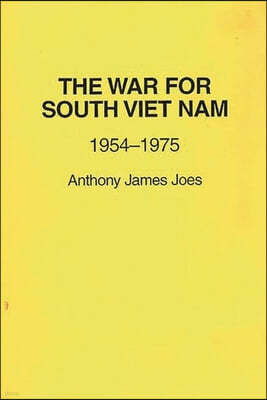 The War for South Viet Nam: 1954-1975