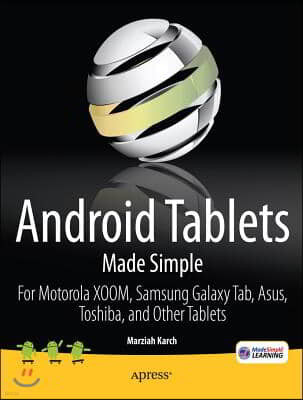 Android Tablets Made Simple: For Motorola Xoom, Samsung Galaxy Tab, Asus, Toshiba and Other Tablets