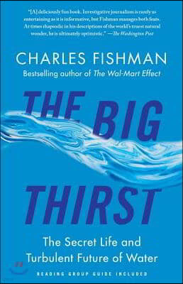 The Big Thirst: The Secret Life and Turbulent Future of Water