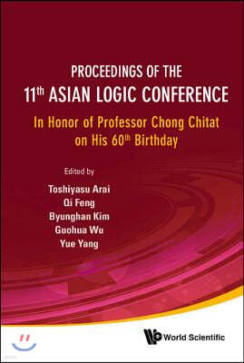 Proceedings of the 11th Asian Logic Conference: In Honor of Professor Chong Chitat on His 60th Birthday