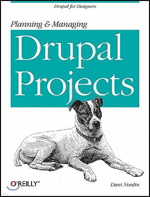 Planning and Managing Drupal Projects: Drupal for Designers