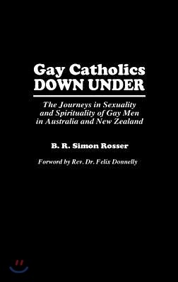 Gay Catholics Down Under: The Journeys in Sexuality and Spirituality of Gay Men in Australia and New Zealand