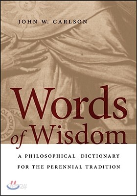 Words of Wisdom: A Philosophical Dictionary for the Perennial Tradition